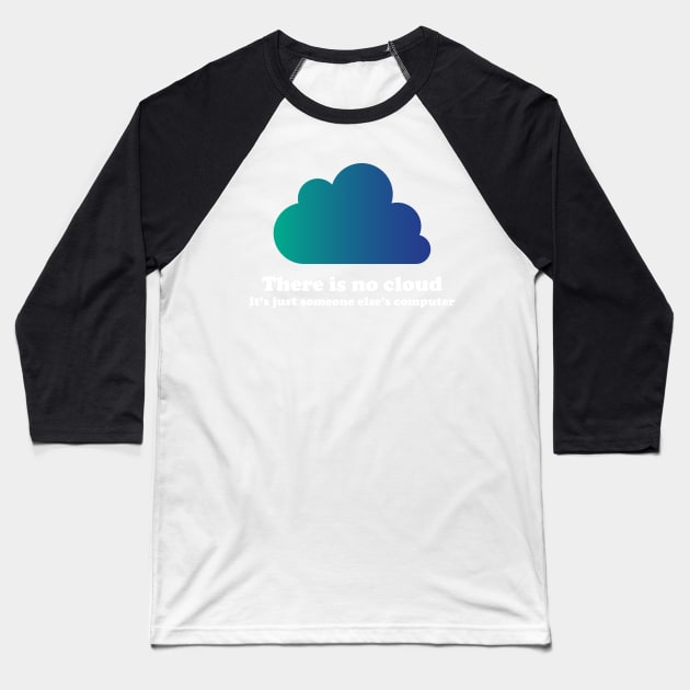 There Is No Cloud Baseball T-Shirt by ScienceCorner